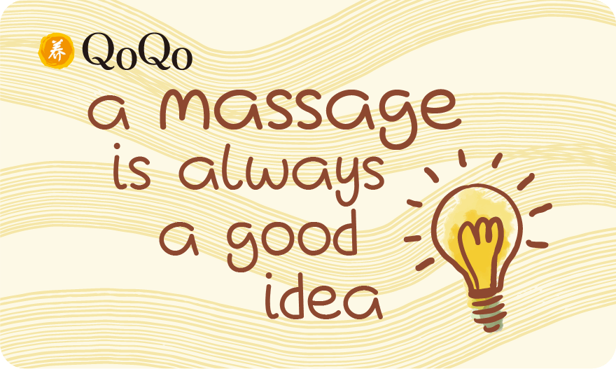 A MASSAGE IS ALWAYS A GOOD IDEA - QoQo Massage Clinics